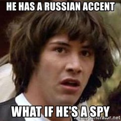 he-has-a-russian-accent-what-if-hes-a-spy.jpg